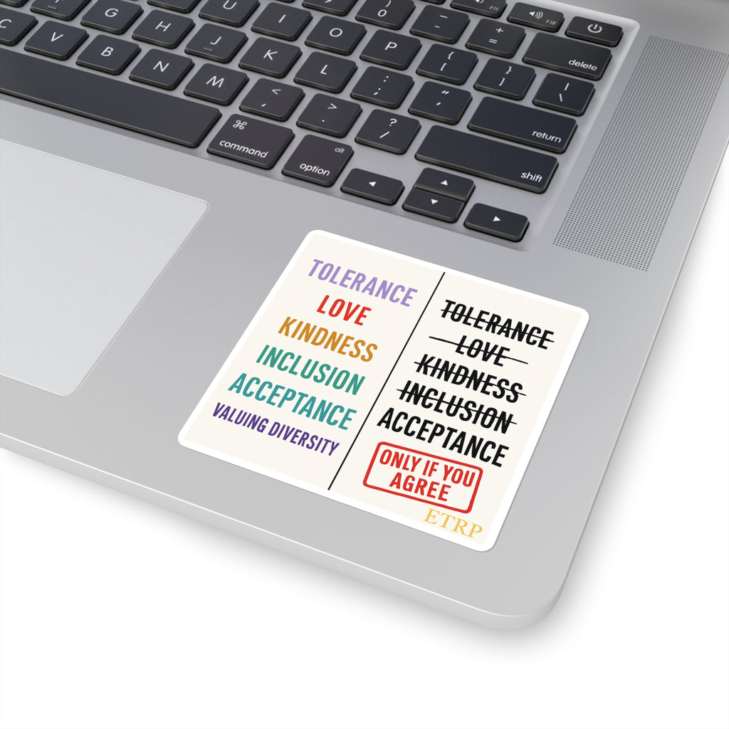 Square Sticker — Tolerance, Love, Kindness, Inclusion & 'Only If You Agree' Design